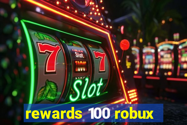 rewards 100 robux