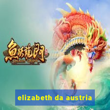 elizabeth da austria