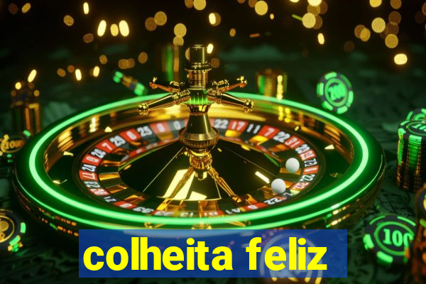 colheita feliz