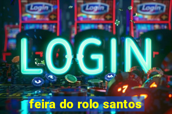 feira do rolo santos