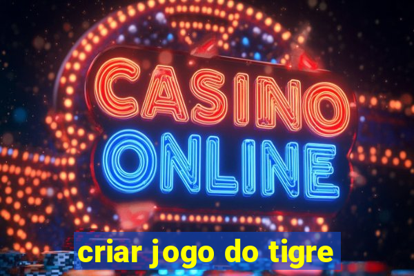 criar jogo do tigre
