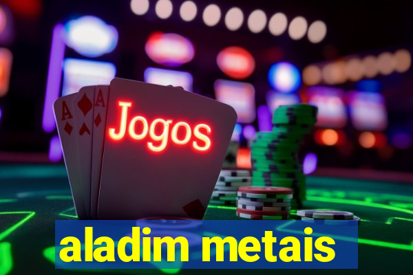 aladim metais