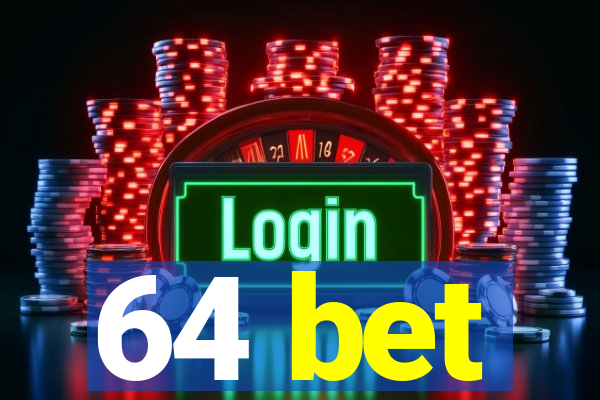 64 bet
