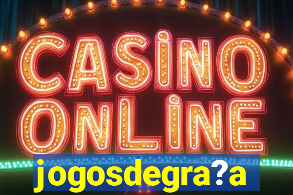 jogosdegra?a