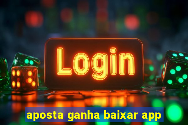 aposta ganha baixar app