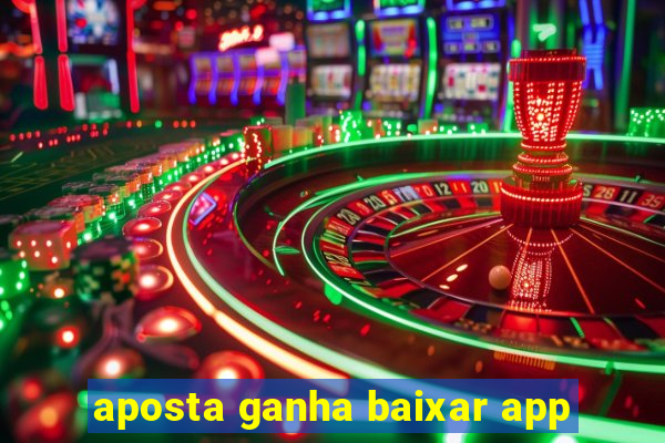 aposta ganha baixar app