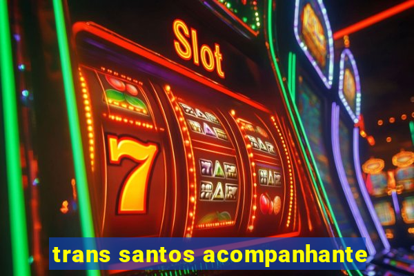 trans santos acompanhante