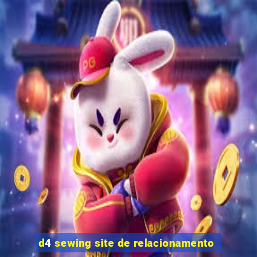 d4 sewing site de relacionamento