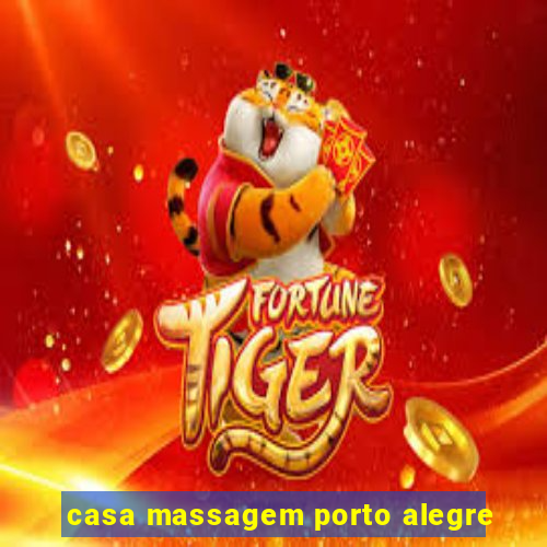 casa massagem porto alegre