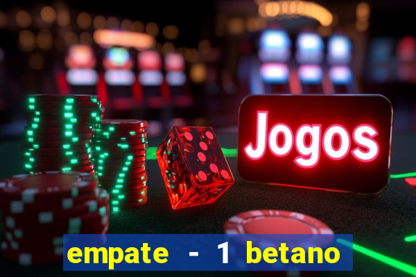 empate - 1 betano o que significa