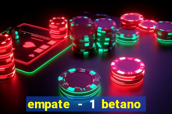 empate - 1 betano o que significa