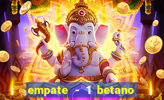 empate - 1 betano o que significa
