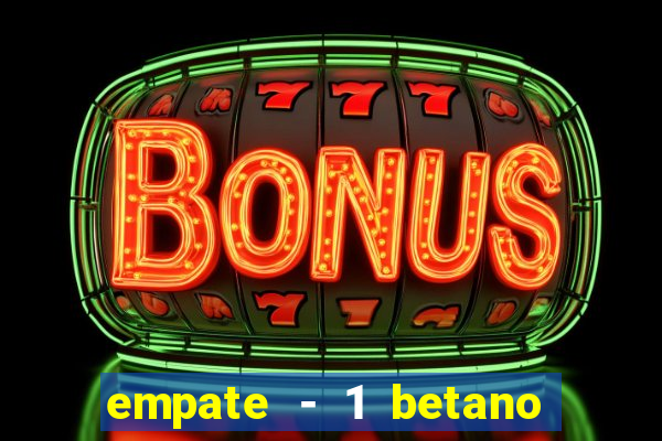 empate - 1 betano o que significa