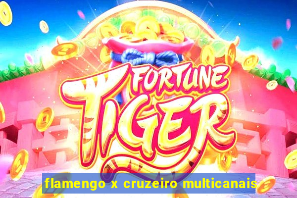 flamengo x cruzeiro multicanais