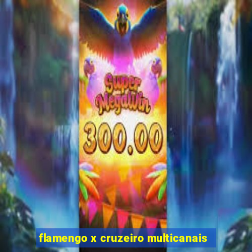 flamengo x cruzeiro multicanais