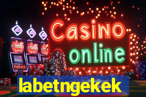 labetngekek