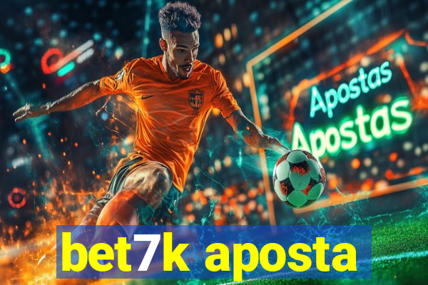 bet7k aposta