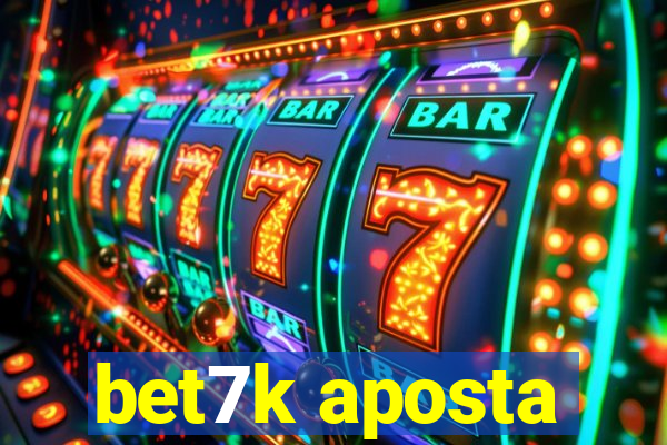 bet7k aposta