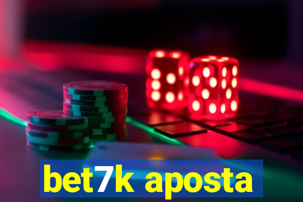 bet7k aposta