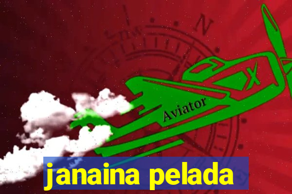 janaina pelada