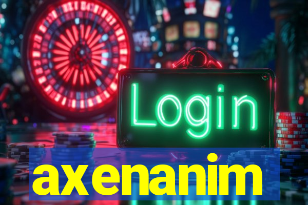 axenanim