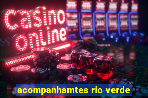 acompanhamtes rio verde
