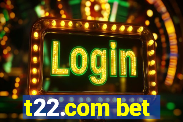 t22.com bet