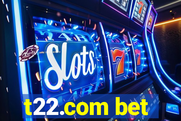 t22.com bet