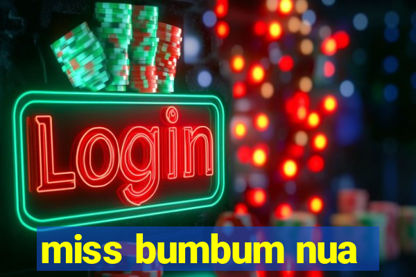 miss bumbum nua