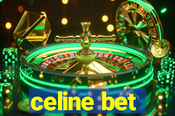 celine bet