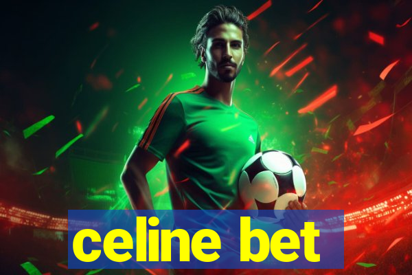 celine bet