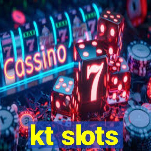 kt slots