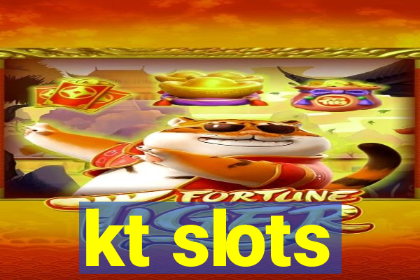 kt slots