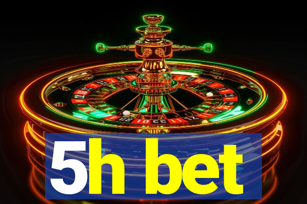 5h bet