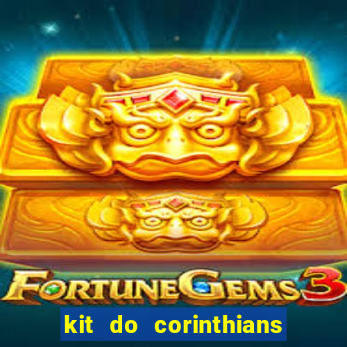 kit do corinthians dls 22