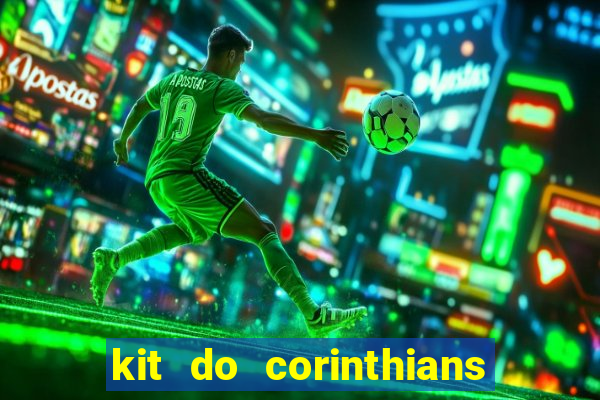 kit do corinthians dls 22
