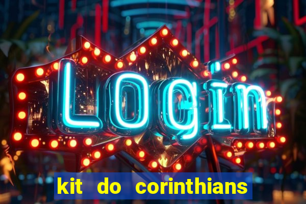 kit do corinthians dls 22