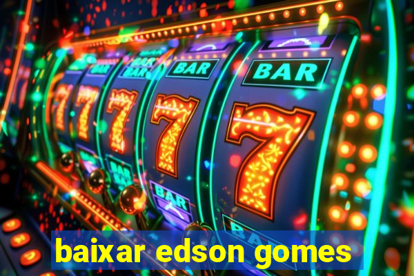 baixar edson gomes