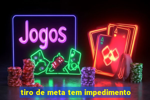 tiro de meta tem impedimento