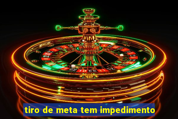 tiro de meta tem impedimento