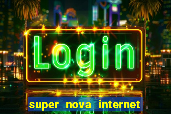 super nova internet 2 via boleto
