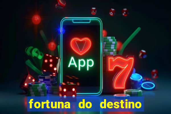 fortuna do destino fortuna do dentinho