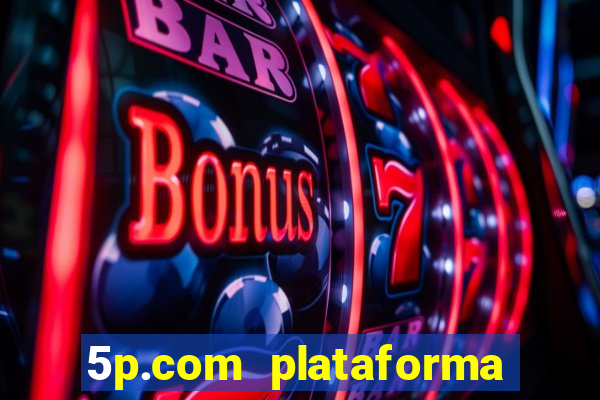 5p.com plataforma de jogos