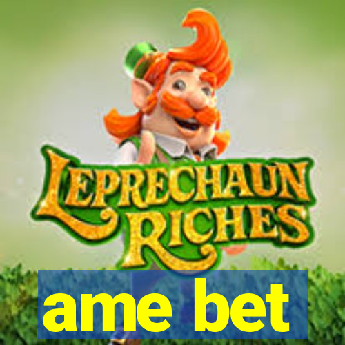 ame bet