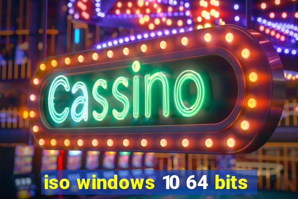 iso windows 10 64 bits