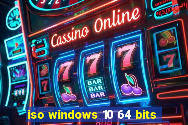 iso windows 10 64 bits