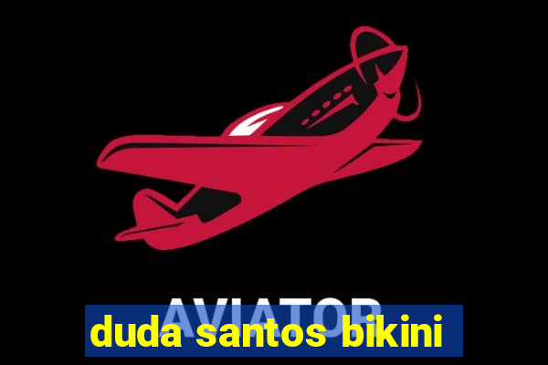 duda santos bikini
