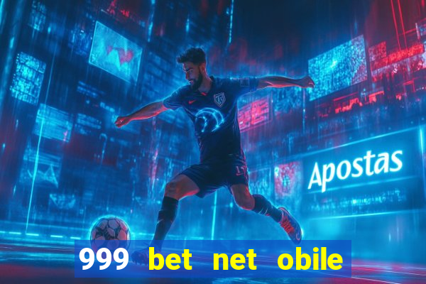 999 bet net obile conferir bilete