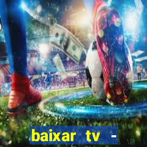baixar tv - futebol ao vivo