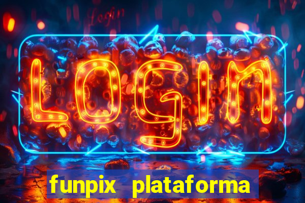 funpix plataforma de jogos